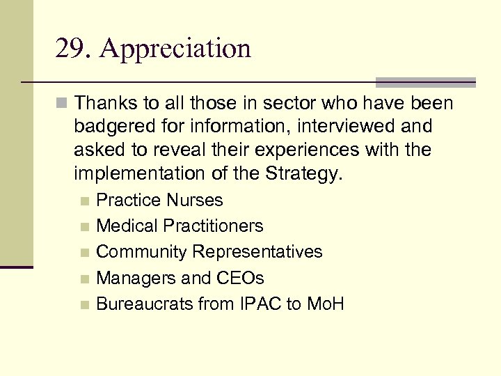 29. Appreciation n Thanks to all those in sector who have been badgered for