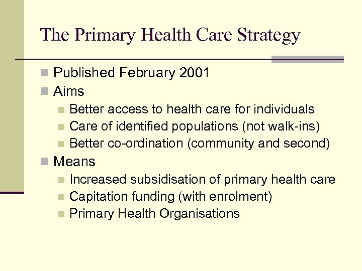 The Primary Health Care Strategy n Published February 2001 n Aims n Better access
