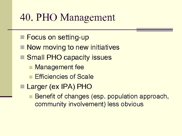 40. PHO Management n Focus on setting-up n Now moving to new initiatives n