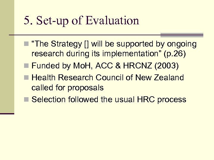 5. Set-up of Evaluation n “The Strategy [] will be supported by ongoing research