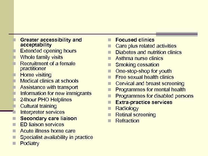 n Greater accessibility and n n n n acceptability Extended opening hours Whole family