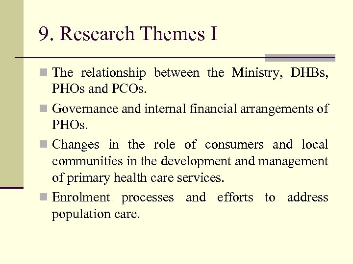 9. Research Themes I n The relationship between the Ministry, DHBs, PHOs and PCOs.