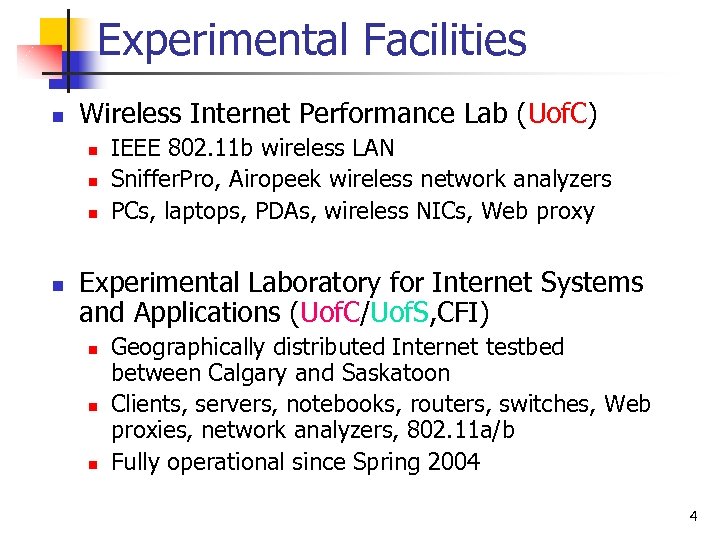 Experimental Facilities n Wireless Internet Performance Lab (Uof. C) n n IEEE 802. 11
