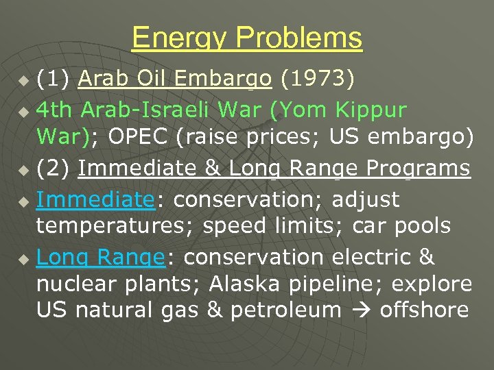 Energy Problems (1) Arab Oil Embargo (1973) u 4 th Arab-Israeli War (Yom Kippur