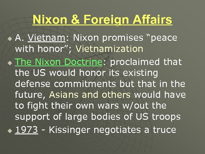 Nixon & Foreign Affairs A. Vietnam: Nixon promises “peace with honor”; Vietnamization u The