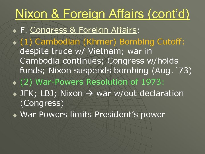 Nixon & Foreign Affairs (cont’d) u u u F. Congress & Foreign Affairs: (1)