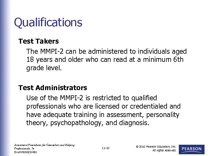 Qualifications Test Takers The MMPI-2 can be administered to individuals aged 18 years and