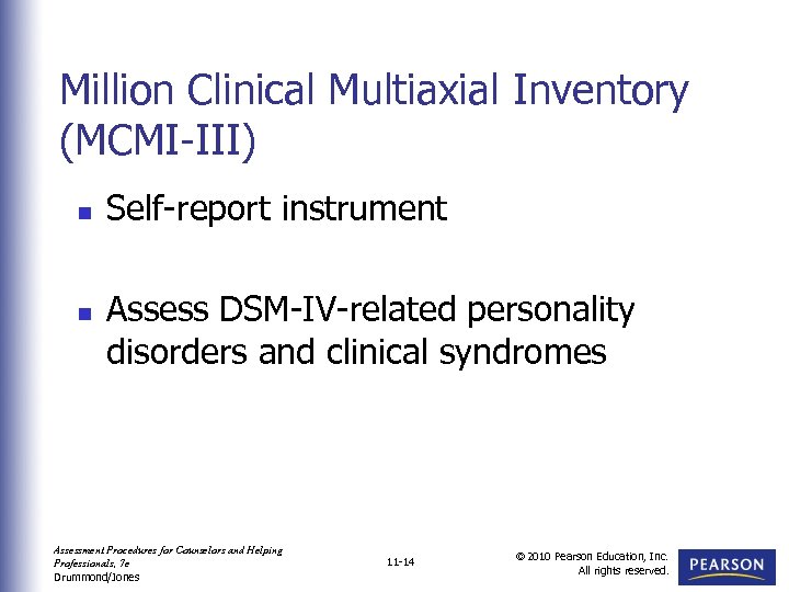 Million Clinical Multiaxial Inventory (MCMI-III) n n Self-report instrument Assess DSM-IV-related personality disorders and