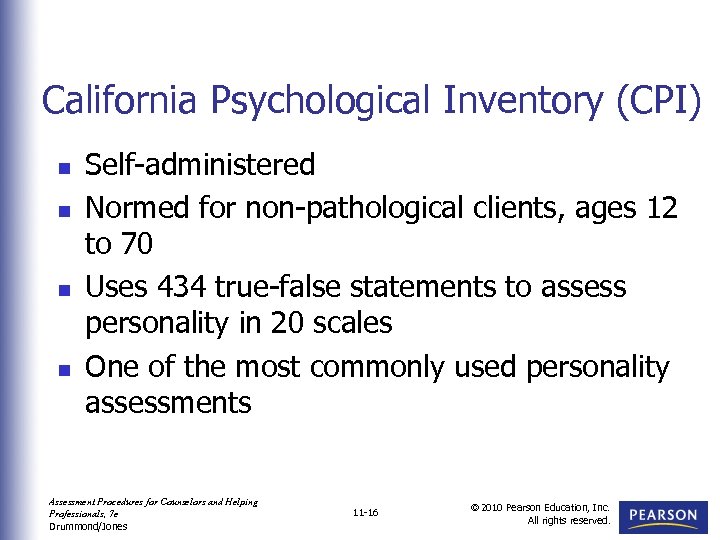 California Psychological Inventory (CPI) n n Self-administered Normed for non-pathological clients, ages 12 to