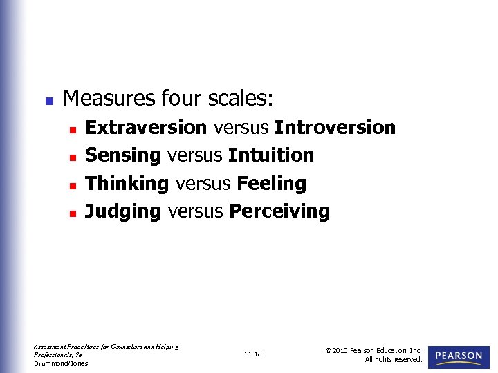 n Measures four scales: n n Extraversion versus Introversion Sensing versus Intuition Thinking versus