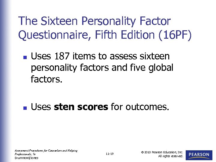 The Sixteen Personality Factor Questionnaire, Fifth Edition (16 PF) n n Uses 187 items