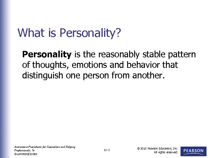 What is Personality? Personality is the reasonably stable pattern of thoughts, emotions and behavior