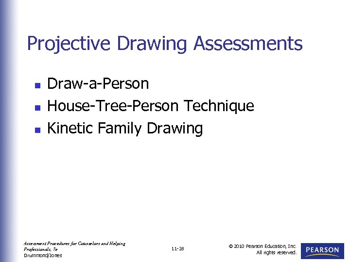 Projective Drawing Assessments n n n Draw-a-Person House-Tree-Person Technique Kinetic Family Drawing Assessment Procedures