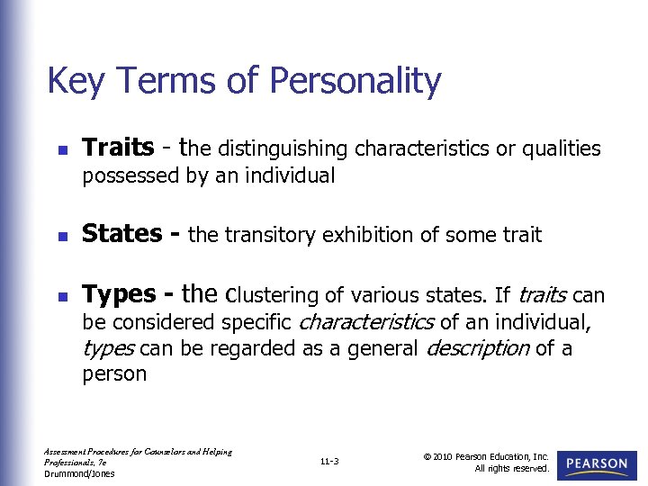 Key Terms of Personality n Traits - the distinguishing characteristics or qualities possessed by