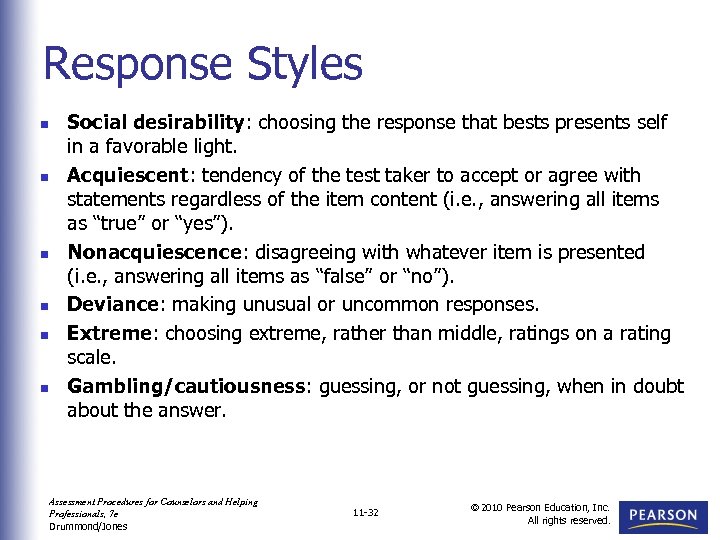 Response Styles n n n Social desirability: choosing the response that bests presents self