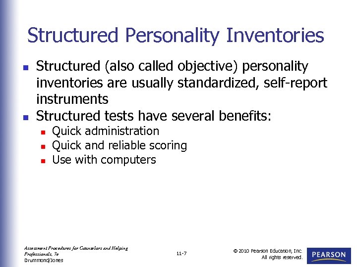 Structured Personality Inventories n n Structured (also called objective) personality inventories are usually standardized,