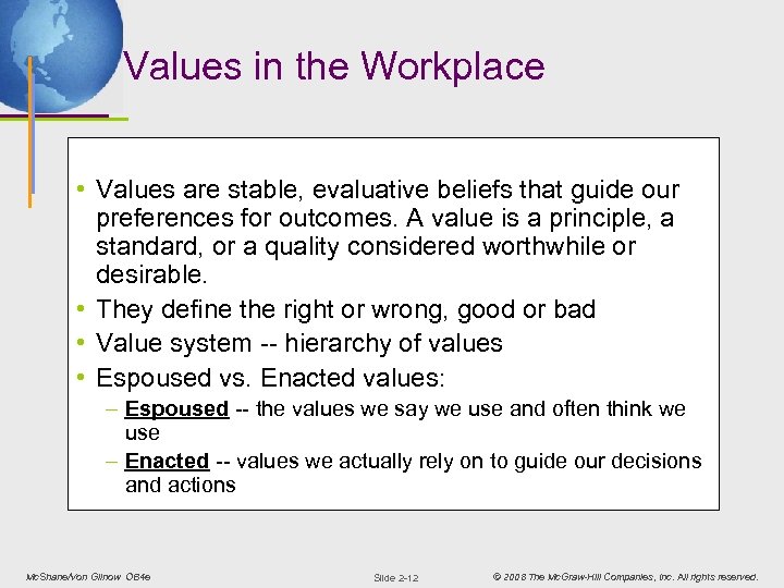 Values in the Workplace • Values are stable, evaluative beliefs that guide our preferences