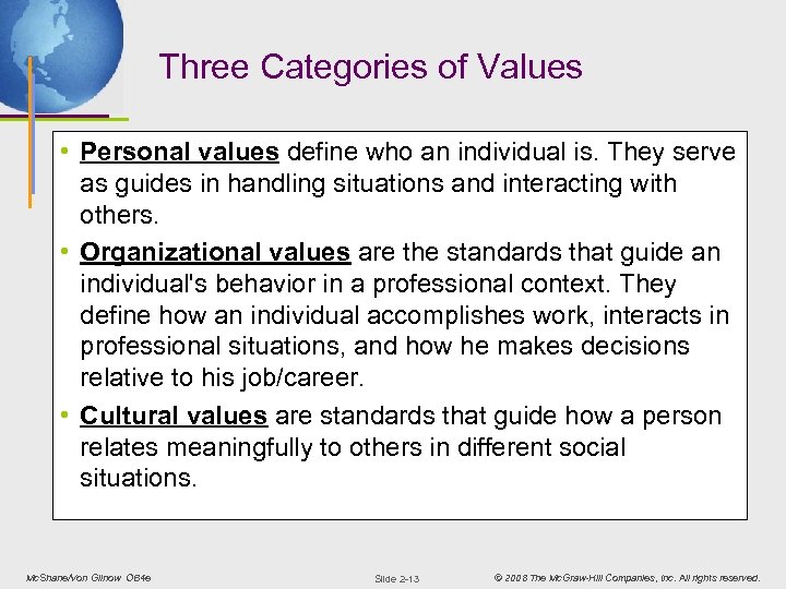 Three Categories of Values • Personal values define who an individual is. They serve