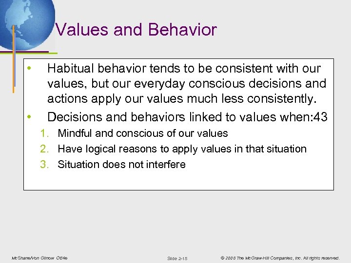 Values and Behavior • • Habitual behavior tends to be consistent with our values,