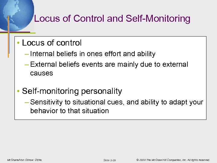 Locus of Control and Self-Monitoring • Locus of control – Internal beliefs in ones