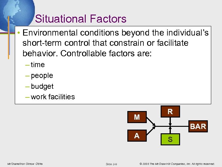 Situational Factors • Environmental conditions beyond the individual’s short-term control that constrain or facilitate