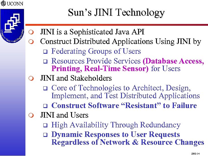 Sun’s JINI Technology m m JINI is a Sophisticated Java API Construct Distributed Applications