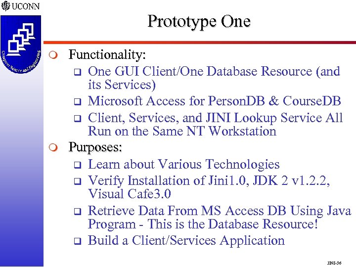 Prototype One m m Functionality: q One GUI Client/One Database Resource (and its Services)
