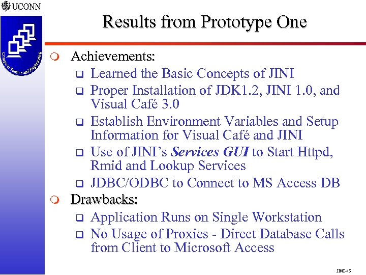Results from Prototype One m m Achievements: q Learned the Basic Concepts of JINI