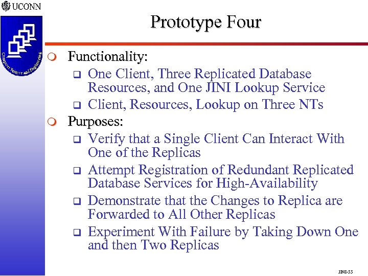 Prototype Four m m Functionality: q One Client, Three Replicated Database Resources, and One