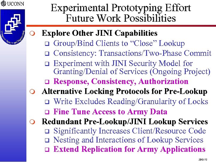 Experimental Prototyping Effort Future Work Possibilities m m m Explore Other JINI Capabilities q