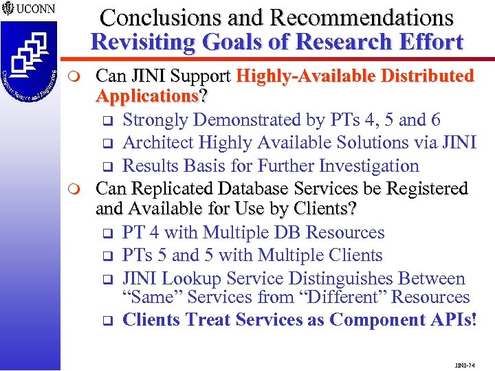 Conclusions and Recommendations Revisiting Goals of Research Effort m m Can JINI Support Highly-Available