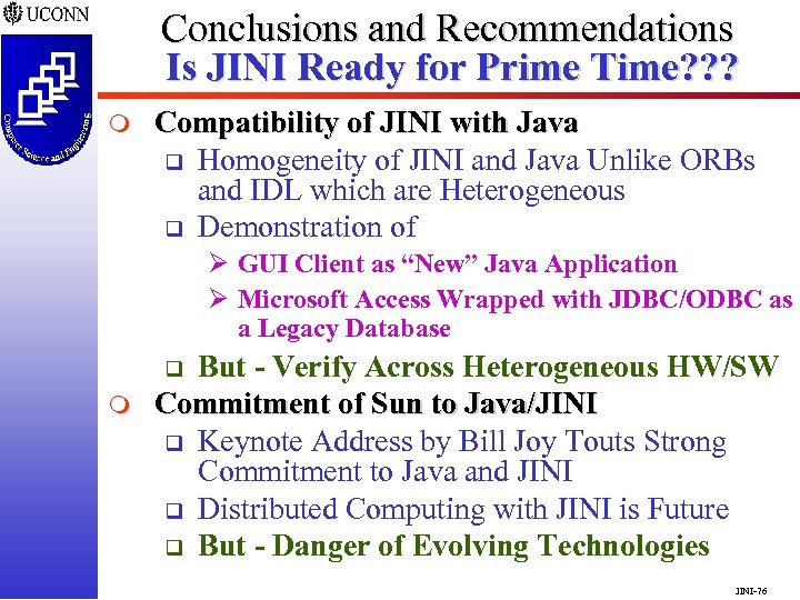 Conclusions and Recommendations Is JINI Ready for Prime Time? ? ? m Compatibility of