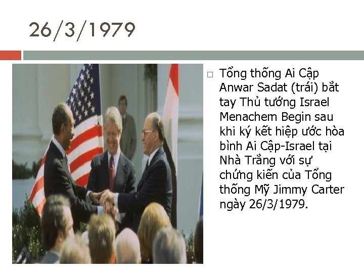 26/3/1979 Tổng thống Ai Cập Anwar Sadat (trái) bắt tay Thủ tướng Israel Menachem