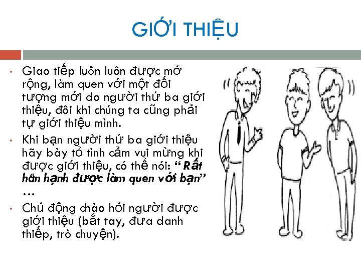 GIỚI THIỆU • • • Giao tiếp luôn được mở rộng, làm quen với