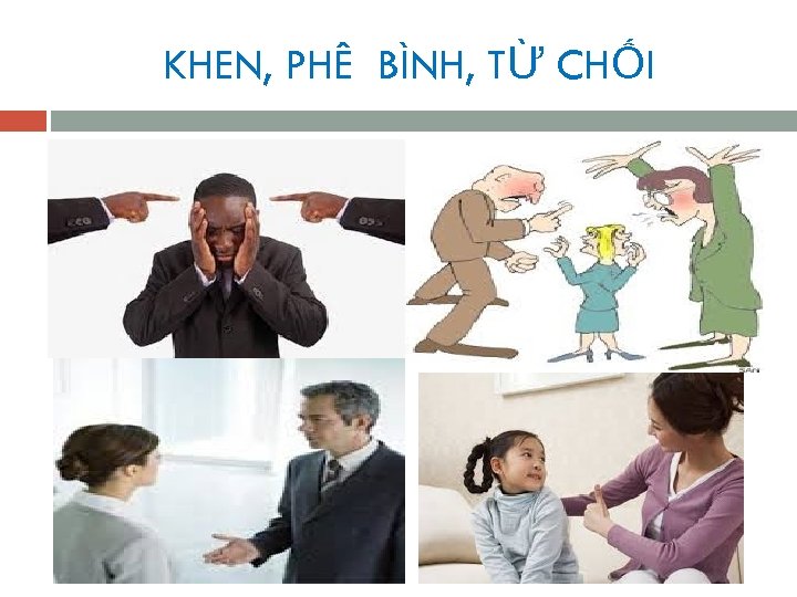 KHEN, PHÊ BÌNH, TỪ CHỐI 