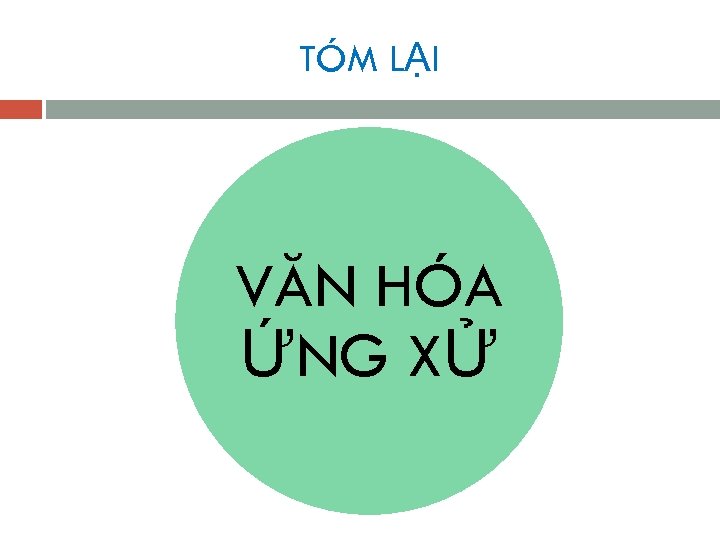 TÓM LẠI VĂN HÓA ỨNG XỬ 