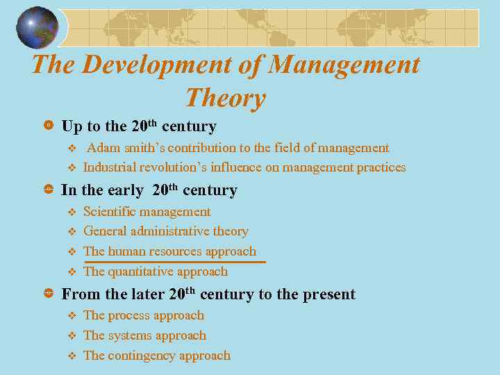 The Development of Management Theory Up to the 20 th century v v Adam