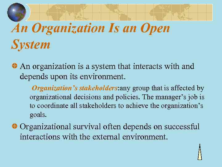 An Organization Is an Open System An organization is a system that interacts with