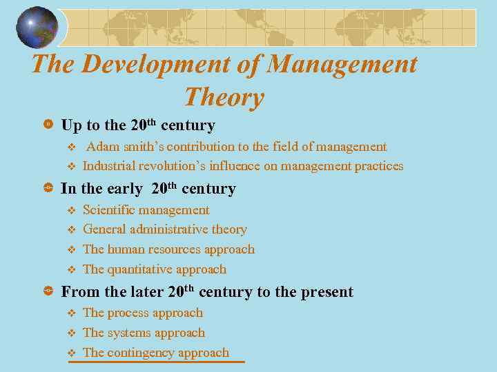 The Development of Management Theory Up to the 20 th century v v Adam