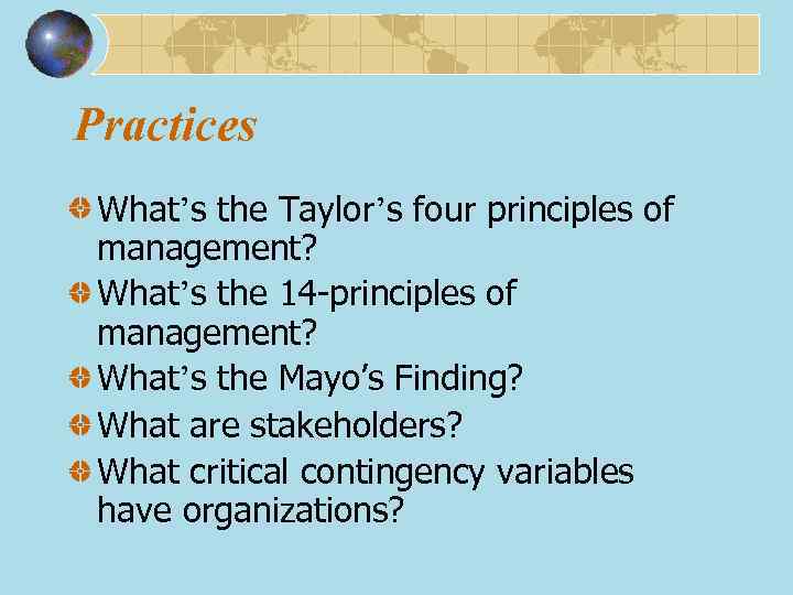 Practices What’s the Taylor’s four principles of management? What’s the 14 -principles of management?