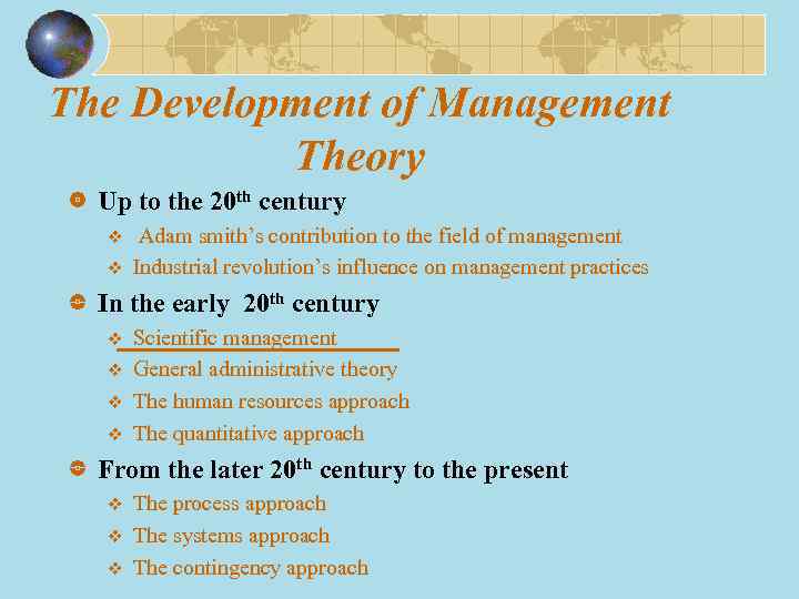 The Development of Management Theory Up to the 20 th century v v Adam