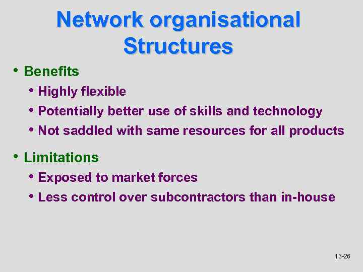 Network organisational Structures • Benefits • Highly flexible • Potentially better use of skills