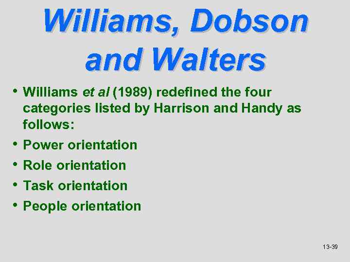 Williams, Dobson and Walters • Williams et al (1989) redefined the four • •