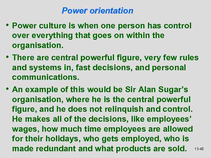 Power orientation • Power culture is when one person has control • • over