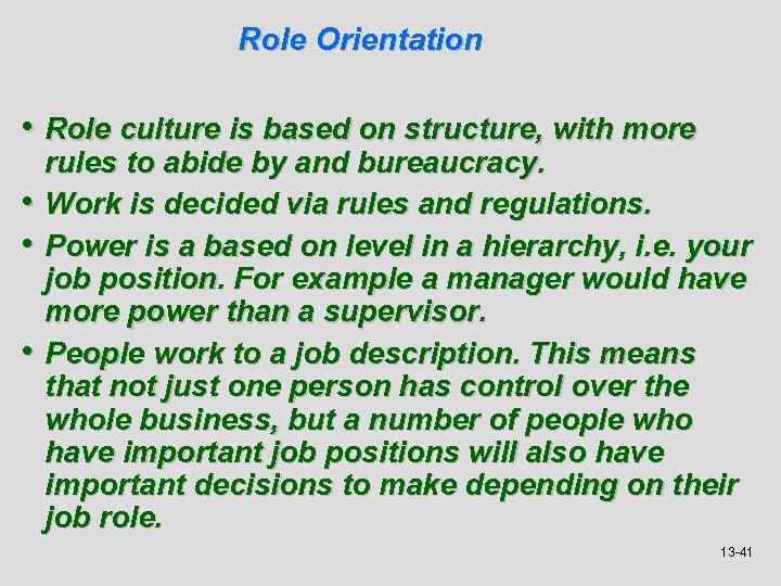 Role Orientation • Role culture is based on structure, with more • • •