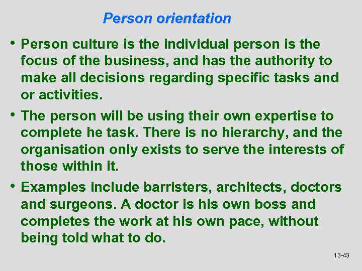 Person orientation • Person culture is the individual person is the • • focus