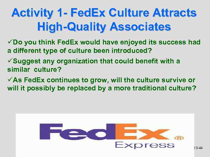 Activity 1 - Fed. Ex Culture Attracts High-Quality Associates üDo you think Fed. Ex