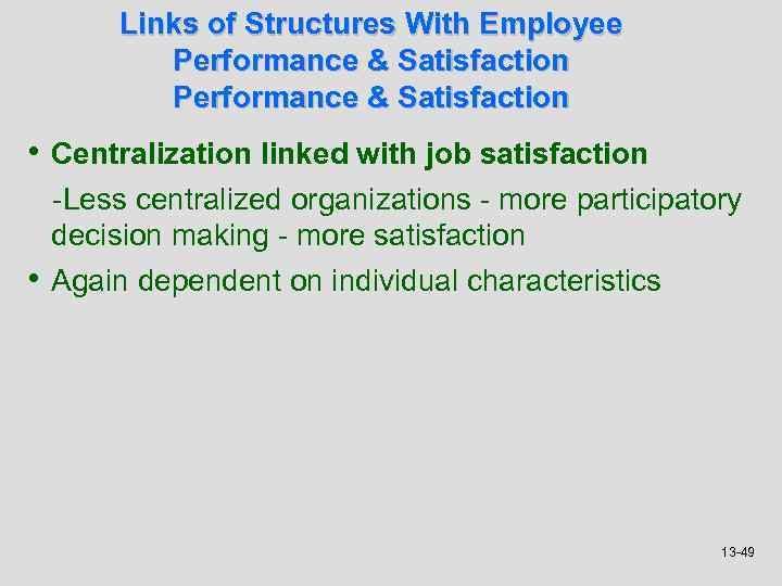 Links of Structures With Employee Performance & Satisfaction • Centralization linked with job satisfaction