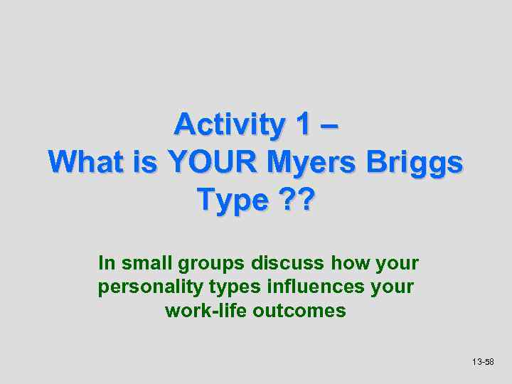 Activity 1 – What is YOUR Myers Briggs Type ? ? In small groups