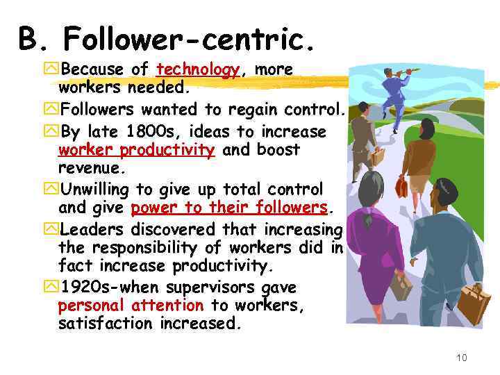B. Follower-centric. y. Because of technology, more workers needed. y. Followers wanted to regain